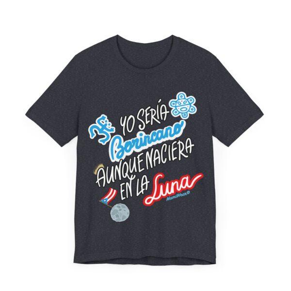 Yo Seria Borincano Aunque Naciera En La Luna Unisex T-Shirt - Image 24