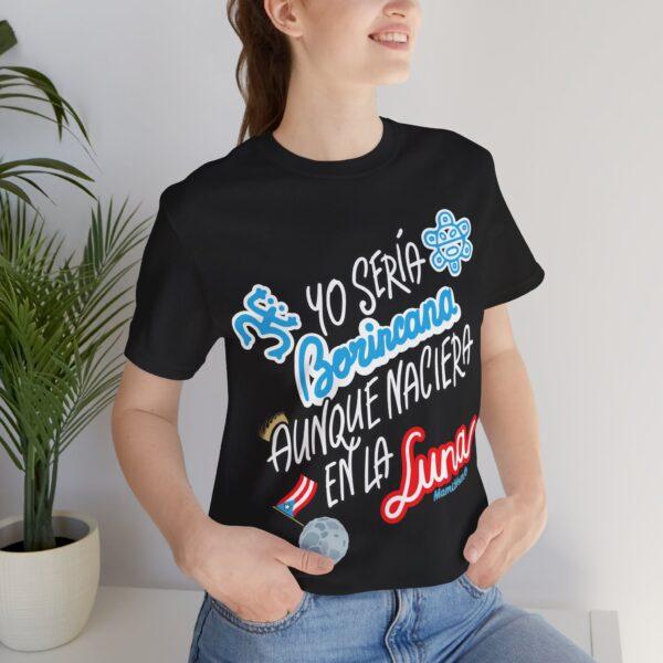 Yo Seria Borincana Aunque Naciera En La Luna Unisex T-Shirt - Image 5