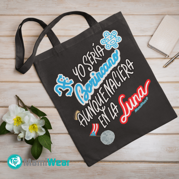 Yo Sería Borincano Aunque Naciera En La Luna Tote Bag